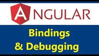 6 Angular - Bindings Continued & Debugging