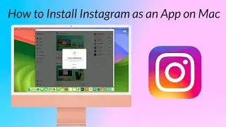 How to Install Instagram on Mac as an App