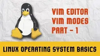 Linux Operating System | VIM Editor | VIM Modes |  Part - 1