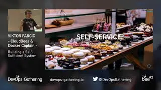 DevOps Gathering 2018 | Building A Self-Sufficient System by Victor Farcic