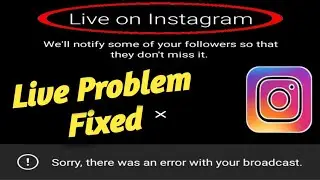 How To Fix Instagram Live Problem Solved || Sorry there was an error with your broadcast Solved