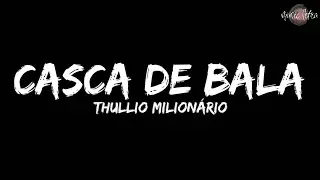 Thullio Milionário - Casca de Bala (Letra/Legendado)