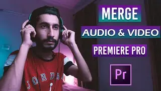 HOW TO MERGE AUDIO & VIDEO IN ADOBE PREMIERE PRO | SYNC AUDIO & VIDEO IN ONE CLICK | IN HINDI