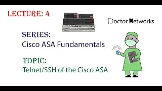 Telnet/SSH of the Cisco ASA - Lecture # 4 - Doctor Networks Series: Cisco ASA Fundamentals