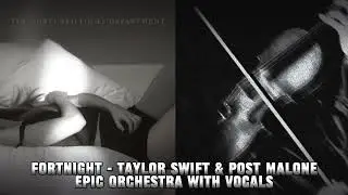 Fortnight ( Epic Orchestra with Vocals ) - Taylor Swift & Post Malone