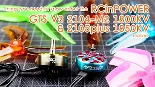 RCinPower GTS V3 2104-M2 1800KV & 2105plus 1850KV brushless FPV motors on 6S