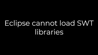 Java :Eclipse cannot load SWT libraries(5solution)