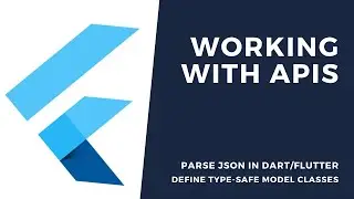 How to work with APIs in Flutter? How to parse JSON in Dart and define type-safe model classes?