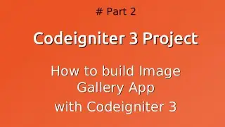 How to build Image Gallery With Codeigniter 3 -  Part2