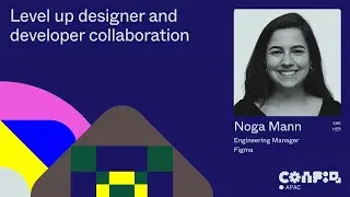 Config APAC 2024: Level up designer and developer collaboration with Noga Mann | Figma