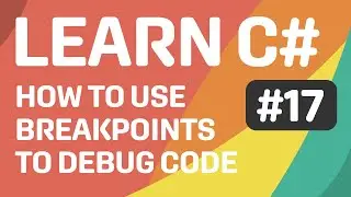 Learn C# - Using Breakpoints - Episode #17