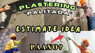 PAANO MAG ESTIMATE NG PALITADA OR PLASTERING STEP BY STEP DISCUSSION.