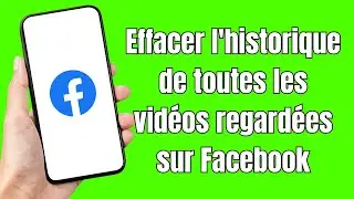 Comment effacer l'historique de toutes les vidéos regardées sur Facebook (FACILE)