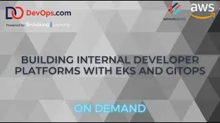 Building Internal Developer Platforms With EKS and GitOps