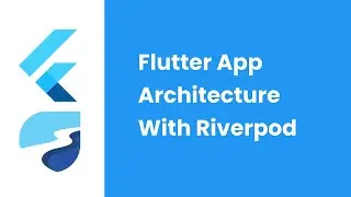 Production grade Flutter Architecture with Riverpod