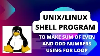 Unix shell program to make the sum of even and odd numbers separately using for loop Part-19