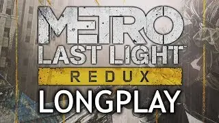 Metro: Last Light Redux - Full game walkthrough | No commentary