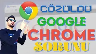 Google Chrome Açılmıyor Sorunu Çözüm! Google Chorme Tepki Vermiyor!