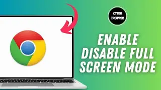How to Enable or Disable Full Screen Mode on Chrome