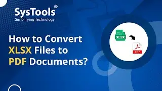 XLSX to PDF Converter Tool by SysTools | Best Software to Convert XLSX to PDF File Format