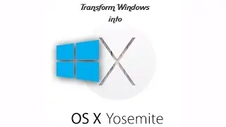 Transform Windows into OSX Yosemite