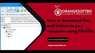 How to download files and folders to your computer using FileZilla With Orange Soft BD