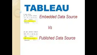 Difference between Embedded Data Source Vs Published Data Source in Tableau