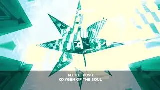 M.I.K.E.  Push - Oxygen Of The Soul