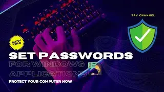 Set passwords for  Windows applications to prevent unauthorized access and protect your privacy