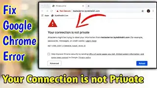 How to Fix “Your Connection is Not Private” Error (Laptop - PC)