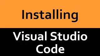 Installing Visual Studio Code