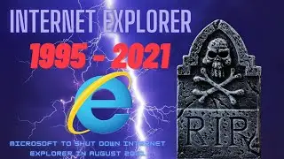 Microsoft to shut down Internet Explorer in August 2021 | RIP internet explorer | No support for IE