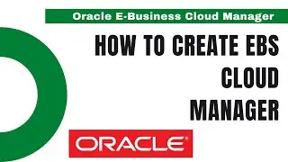 How to Create Oracle EBS Cloud Manager - oracle e-business cloud manager - Role of Oracle Cloud DBA