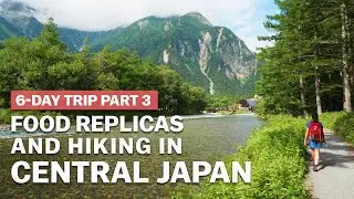 Food Replicas & Hiking in Central Japan | Off The Beaten Track Part 3 | japan-guide.com