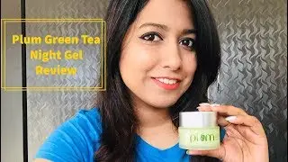 Best night gel for oily skin | Plum green tea night gel review