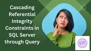 Cascading Referential Integrity Constraints in SQL Server through Query