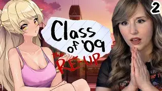 This last part will be wholesome, right? ...RIGHT??? - Let's Play - Class of '09 the RE-UP - Part 2