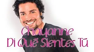 Di Qué Sientes Tú Chayanne (Letra)