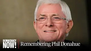 Phil Donahue, Legendary Talk Show Host Fired by MSNBC for Airing Antiwar Views, Dies at 88