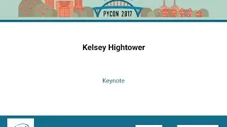 Kelsey Hightower - Keynote - Pycon 2017