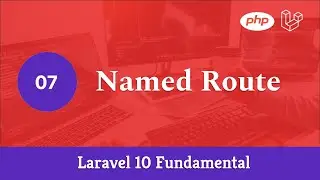 Laravel 10 Fundamental [Part 7] - Named Route