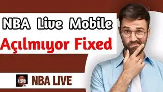 Fix nba live mobile açılmıyor | nba live mobile açılmıyor türkçe | nba live mobile neden açılmıyor