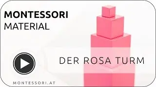 Montessori-Material: Der Rosa Turm [Österreichischen Montessori-Akademie | Montessori-Ausbildung]