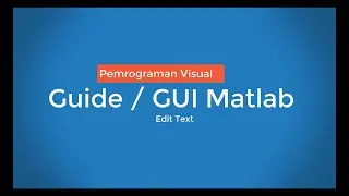 Pemrograman Visual Guide GUI Matlab Edit Text
