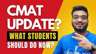 CMAT Update? What Students Should DO NOW? CMAT Expected Date?