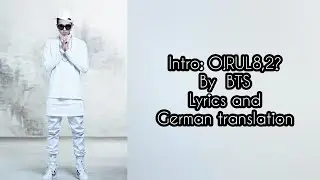 BTS (방탄소년단) Intro: O!RUL8,2? - Lyrics and German translation