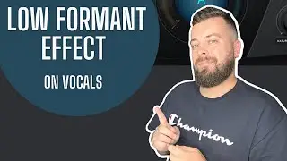 LOW FORMANT EFFECT ON VOCALS