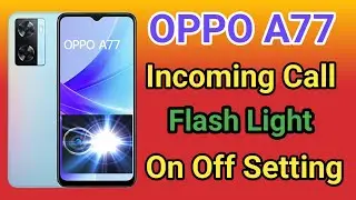 OPPO A77 Flashlight On Incoming Call | How To Call On Flashlight OPPO A77