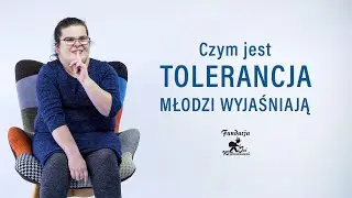 Młodzi Wyjaśniają - Tolerancja