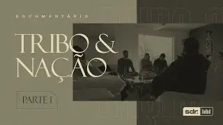 Tribo e Nação - [Doc. Parte 1]